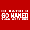 Anti Fur T-Shirt Id Rather Go Naked Than Wear Fur